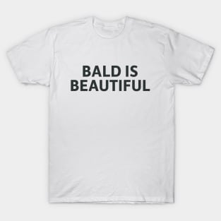 Bald Is Beautiful T-Shirt